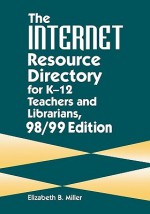 Internet Resource Directory for K-12 Teachers and Librarians - Elizabeth Miller