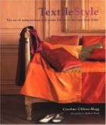 Textile Style: The Art of Using Antique and Exotic Fabrics to Decorate Your Home - Caroline Clifton-Mogg, Andrew Wood