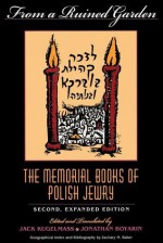 From a Ruined Garden: The Memorial Books of Polish Jewry - Jack Kugelmass, Jonathan Boyarin