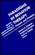 Paradigms in Behavior Therapy: Present and Promise (Springer Series on Behavior Therapy and Behavioral Medicine) - Daniel B. Fishman