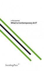 E-Flux Journal: What is Contemporary Art? - Julieta Aranda