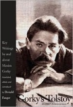 Gorky's Tolstoy and Other Reminiscences: Key Writings by and about Maxim Gorky - Maxim Gorky