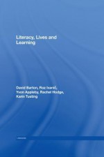 Literacy Lives and Learning (Literacies) - David Barton, Roz Ivanic, Yvon Appleby, Rachel Hodge, Karin Tusting