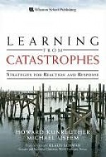 Learning from Catastrophes: Strategies for Reaction and Response - Howard Kunreuther, Michael Useem