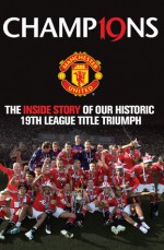 Champions: The Inside Story of Our Historic 19th League Title Triumph - Steve Bartram, Steve Bartram