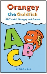 Orangey the Goldfish: ABC's with Orangey and Friends - Eddie Bee