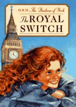 The Royal Switch - Sarah Ferguson, Jacqueline Rogers