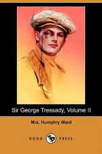 Sir George Tressady, Volume II (Dodo Press) - Mary Augusta Ward