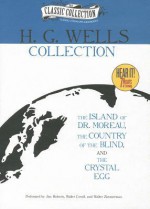 H. G. Wells Collection: The Island of Dr. Moreau/The Country of the Blind/The Crystal Egg - Walter Zimmerman, H.G. Wells, Jim Roberts, Walter Covell