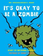 It's Okay to be a Zombie: An Unchildren's Book - Nathaniel Lambert, Danny Evarts