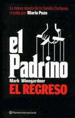 El Padrino, El Regreso/the Godfather, the Return - Mark Winegardner, Mario Puzo, Ramón de España