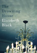 The Drowning House - Elizabeth Black