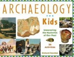 Archaeology for Kids: Uncovering the Mysteries of Our Past, 25 Activities - Richard Panchyk