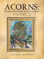 Acorns: Windows High-Tide Foghat : Volume II - Joshua Morris