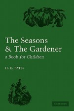 The Seasons and the Gardener: A Book for Children - H.E. Bates, C.F. Tunnicliffe