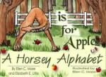 A is for Apple: A Horsey Alphabet - Ellen C. Maze, Elizabeth E. Little