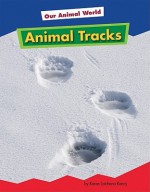 Animal Tracks (Amicus Readers: Our Animal World, Level 1) - Karen Latchana Kenney