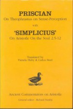 On Theophrastus on Sense-Perception and on Aristotle on the Soul 2.5-12 - Peter Lautner, Carlos Steel, Pamela Huby