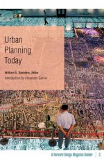 Urban Planning Today: A Harvard Design Magazine Reader - William S. Saunders