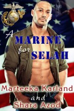 A Marine for Selah - Marteeka Karland, Shara Azod