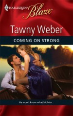 Coming On Strong (Harlequin Blaze #462) - Tawny Weber