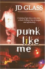 Punk Like Me - J.D. Glass