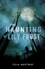 The Haunting of Lily Frost - Nova Weetman