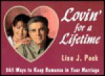 Lovin' for a Lifetime: 365 Ways to Keep Romance in Your Marriage - Lisa J. Peck