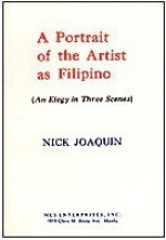 A Portrait of the Artist as Filipino: An Elegy in Three Scenes - Nick Joaquín