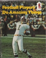 Football Players Do Amazing Things (Step-Up Books) - Mel Cebulash