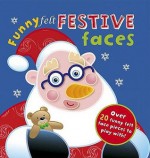 Funny Felt Festive Faces. Hannah Wilson - Hannah Wilson