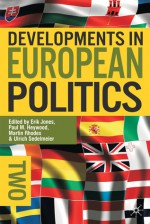 Developments in European Politics 2 - Paul M. Heywood, Ulrich Sedelmeier, Erik Jones