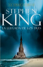 La llegada de los tres (La Torre Oscura, #2) - Cecilia Absatz, Stephen King