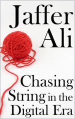 Chasing String in the Digital Era - Jaffer Ali