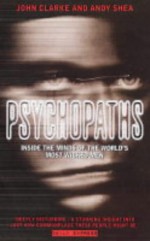 Psychopaths: Inside the Minds of the World's Most Wicked Men - John Clarke