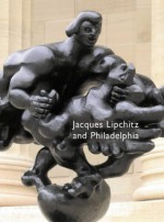 Jacques Lipchitz and Philadelphia - Michael R. Taylor