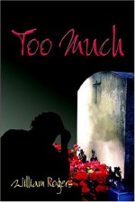 Too Much - William Rogers