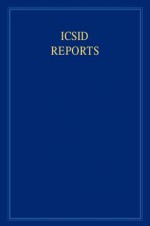 ICSID Reports: Volume 9 - Elihu Lauterpacht, Lauterpacht Elihu, James Crawford