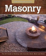 Masonry: The DIY Guide to Working with Concrete, Brick, Block, and Stone - John Kelsey