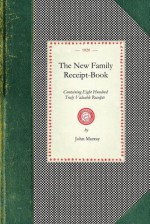 The New Family Receipt-Book: Containing Eight Hundred Truly Valuable Receipts - John Murray