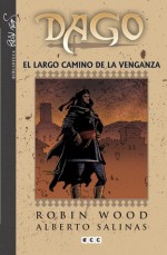 Dago, #4: El largo camino de la venganza - Robin Wood, Alberto Salinas