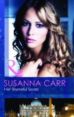 Her Shameful Secret - Susanna Carr