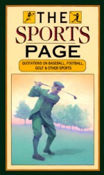 The Sports Page: Quotations On Baseball, Football, Golf And Other Sports - Peter Beilenson, Michel Design