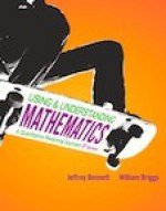 Using and Understanding Mathematics: A Quantitative Reasoning Approach - Jeffrey Bennett, William L. Briggs