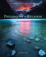 Philosophy of Religion: An Anthology, 6th Edition - Louis P. Pojman, Michael Rea