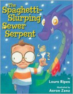 The Spaghetti-Slurping Sewer Serpent - Laura Ripes, Aaron Zenz