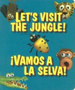 Let's Visit the Jungle! !Vamos a la Selva! - Jill Anderson