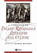 A Companion To English Renaissance Literature And Culture - Michael Hattaway