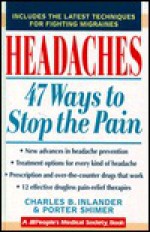 Headaches: 47 Ways to Stop the Pain - Charles B. Inlander, Porter Shimer