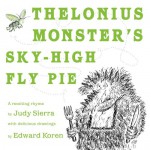 Thelonius Monster's Sky-High Fly-Pie - Judy Sierra, Edward Koren